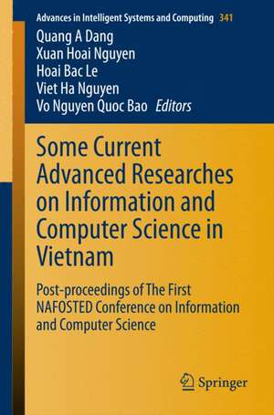 Some Current Advanced Researches on Information and Computer Science in Vietnam: Post-proceedings of The First NAFOSTED Conference on Information and Computer Science de Quang A. Dang