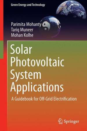 Solar Photovoltaic System Applications: A Guidebook for Off-Grid Electrification de Parimita Mohanty