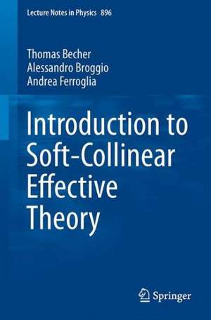 Introduction to Soft-Collinear Effective Theory de Thomas Becher