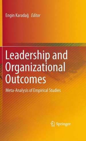 Leadership and Organizational Outcomes: Meta-Analysis of Empirical Studies de Engin Karadağ