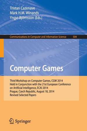 Computer Games: Third Workshop on Computer Games, CGW 2014, Held in Conjunction with the 21st European Conference on Artificial Intelligence, ECAI 2014, Prague, Czech Republic, August 18, 2014, Revised Selected Papers de Tristan Cazenave