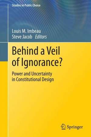 Behind a Veil of Ignorance?: Power and Uncertainty in Constitutional Design de Louis M. Imbeau