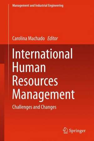 International Human Resources Management: Challenges and Changes de Carolina Machado