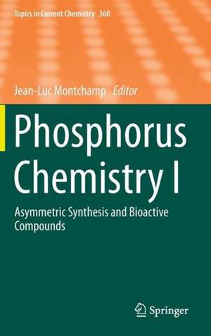 Phosphorus Chemistry I: Asymmetric Synthesis and Bioactive Compounds de Jean-Luc Montchamp