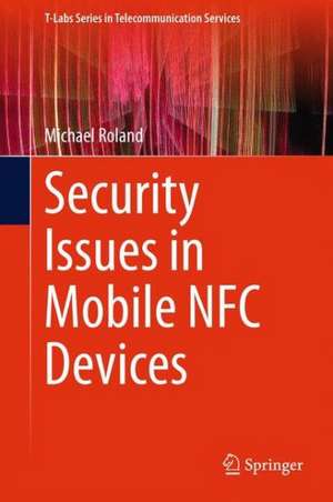 Security Issues in Mobile NFC Devices de Michael Roland