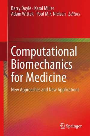 Computational Biomechanics for Medicine: New Approaches and New Applications de Barry Doyle