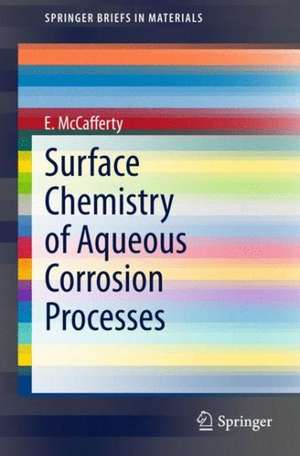 Surface Chemistry of Aqueous Corrosion Processes de E. McCafferty