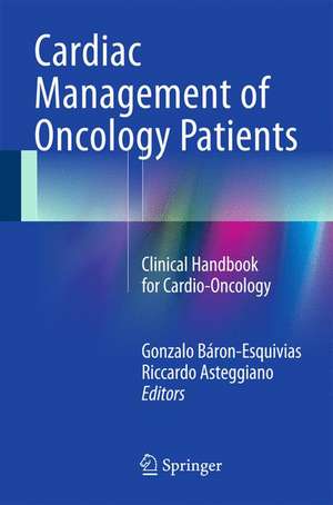 Cardiac Management of Oncology Patients: Clinical Handbook for Cardio-Oncology de Gonzalo Baron Esquivias