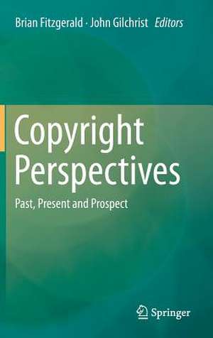 Copyright Perspectives: Past, Present and Prospect de Brian Fitzgerald