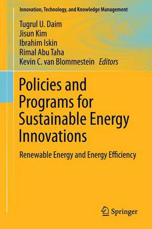 Policies and Programs for Sustainable Energy Innovations: Renewable Energy and Energy Efficiency de Tugrul U. Daim