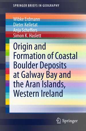 Origin and Formation of Coastal Boulder Deposits at Galway Bay and the Aran Islands, Western Ireland de Wibke Erdmann