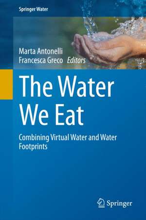 The Water We Eat: Combining Virtual Water and Water Footprints de Marta Antonelli