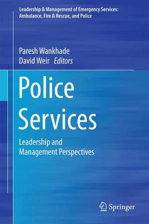 Police Services: Leadership and Management Perspectives de Paresh Wankhade