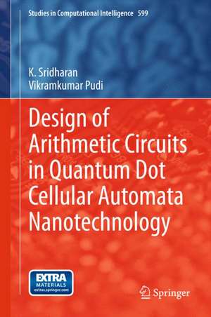 Design of Arithmetic Circuits in Quantum Dot Cellular Automata Nanotechnology de K. Sridharan