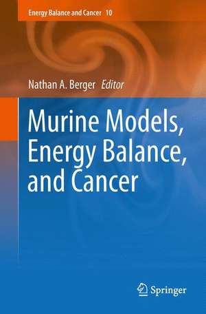 Murine Models, Energy Balance, and Cancer de Nathan A. Berger