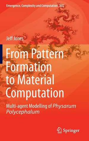 From Pattern Formation to Material Computation: Multi-agent Modelling of Physarum Polycephalum de Jeff Jones