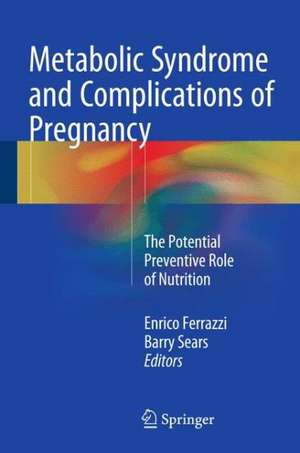 Metabolic Syndrome and Complications of Pregnancy: The Potential Preventive Role of Nutrition de Enrico Ferrazzi