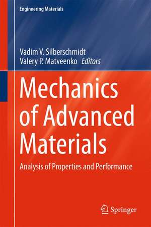 Mechanics of Advanced Materials: Analysis of Properties and Performance de Vadim V. Silberschmidt