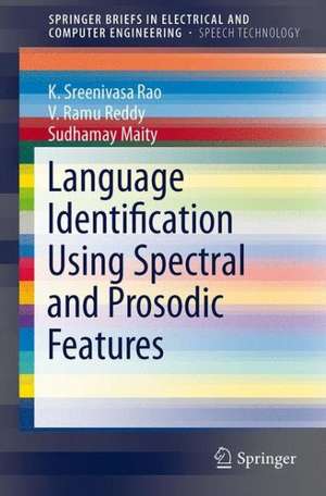 Language Identification Using Spectral and Prosodic Features de K. Sreenivasa Rao