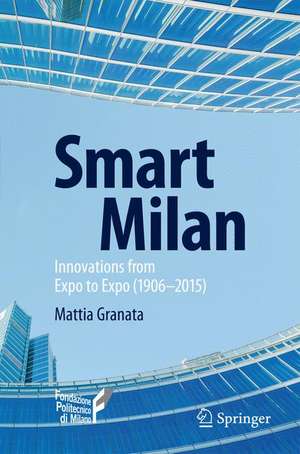 Smart Milan: Innovations from Expo to Expo (1906–2015) de Mattia Granata