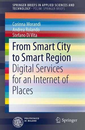 From Smart City to Smart Region: Digital Services for an Internet of Places de Corinna Morandi