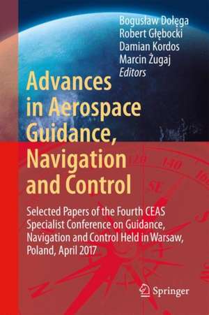 Advances in Aerospace Guidance, Navigation and Control: Selected Papers of the Third CEAS Specialist Conference on Guidance, Navigation and Control held in Toulouse de Joël Bordeneuve-Guibé