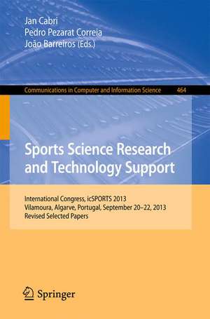 Sports Science Research and Technology Support: International Congress, icSPORTS 2013, Vilamoura, Algarve, Portugal, September 20-22, 2013. Revised Selected Papers de Jan Cabri