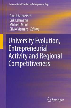 University Evolution, Entrepreneurial Activity and Regional Competitiveness de David Audretsch