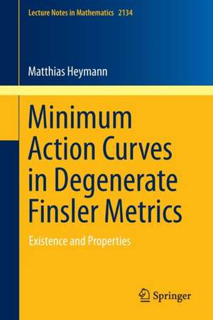 Minimum Action Curves in Degenerate Finsler Metrics: Existence and Properties de Matthias Heymann