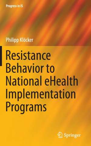 Resistance Behavior to National eHealth Implementation Programs de Philipp Klöcker