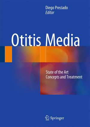 Otitis Media: State of the art concepts and treatment de Diego Preciado