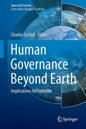 Human Governance Beyond Earth: Implications for Freedom de Charles S. Cockell