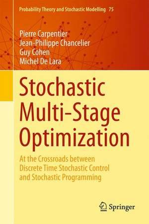 Stochastic Multi-Stage Optimization: At the Crossroads between Discrete Time Stochastic Control and Stochastic Programming de Pierre Carpentier