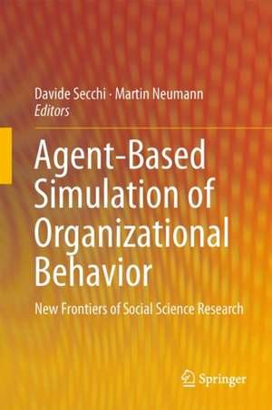 Agent-Based Simulation of Organizational Behavior: New Frontiers of Social Science Research de Davide Secchi