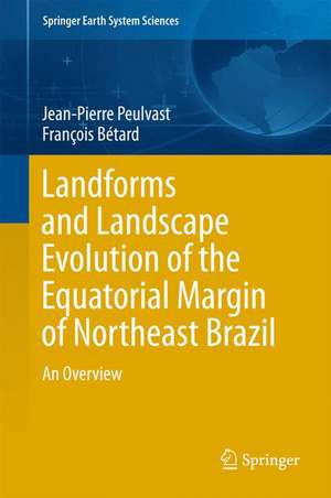 Landforms and Landscape Evolution of the Equatorial Margin of Northeast Brazil: An Overview de Jean-Pierre Peulvast