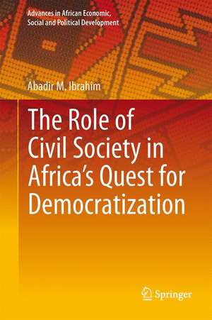 The Role of Civil Society in Africa’s Quest for Democratization de Abadir M. Ibrahim