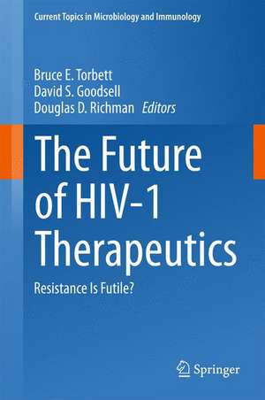 The Future of HIV-1 Therapeutics: Resistance Is Futile? de Bruce E. Torbett