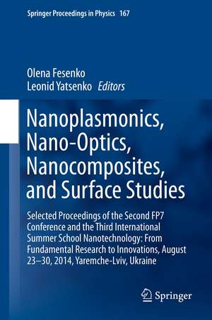 Nanoplasmonics, Nano-Optics, Nanocomposites, and Surface Studies: Selected Proceedings of the Second FP7 Conference and the Third International Summer School Nanotechnology: From Fundamental Research to Innovations, August 23-30, 2014, Yaremche-Lviv, Ukraine de Olena Fesenko