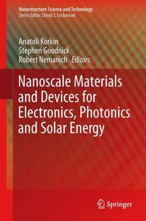 Nanoscale Materials and Devices for Electronics, Photonics and Solar Energy de Anatoli Korkin