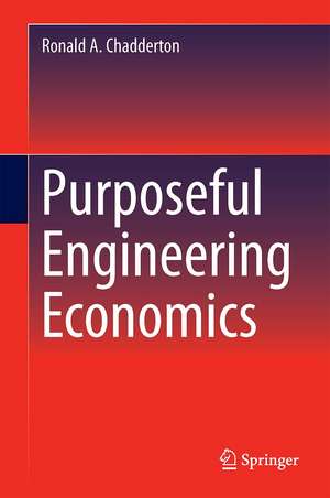 Purposeful Engineering Economics de Ronald A. Chadderton