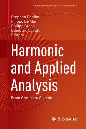 Harmonic and Applied Analysis: From Groups to Signals de Stephan Dahlke