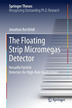 The Floating Strip Micromegas Detector: Versatile Particle Detectors for High-Rate Applications de Jonathan Bortfeldt