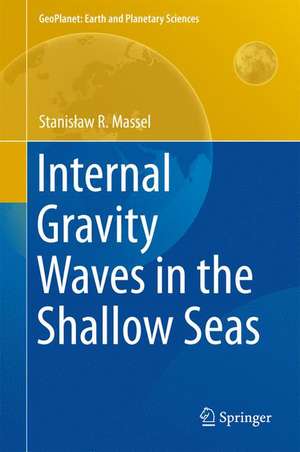 Internal Gravity Waves in the Shallow Seas de Stanisław R. Massel