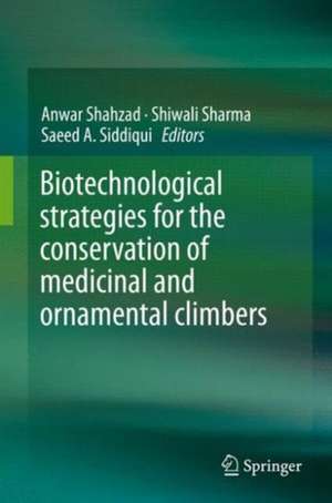 Biotechnological strategies for the conservation of medicinal and ornamental climbers de Anwar Shahzad