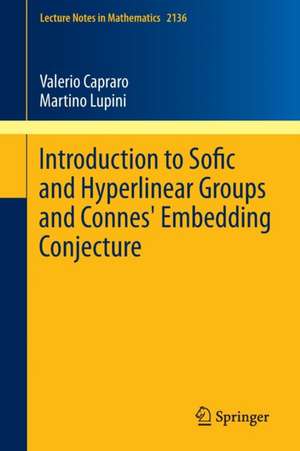 Introduction to Sofic and Hyperlinear Groups and Connes' Embedding Conjecture de Valerio Capraro