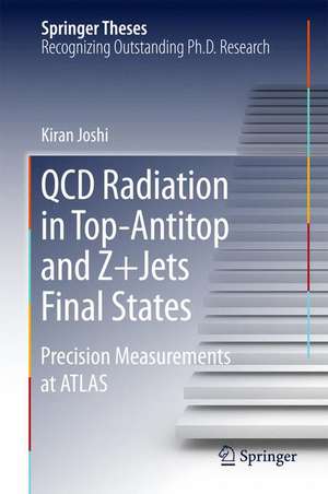 QCD Radiation in Top-Antitop and Z+Jets Final States: Precision Measurements at ATLAS de Kiran Joshi