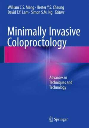 Minimally Invasive Coloproctology: Advances in Techniques and Technology de William C S Meng