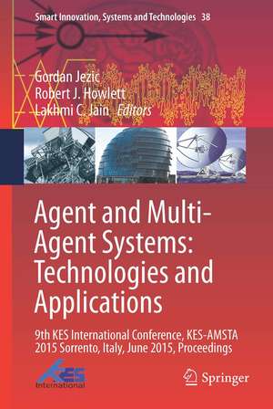 Agent and Multi-Agent Systems: Technologies and Applications: 9th KES International Conference, KES-AMSTA 2015 Sorrento, Italy, June 2015, Proceedings de Gordan Jezic