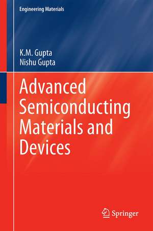 Advanced Semiconducting Materials and Devices de K.M. Gupta