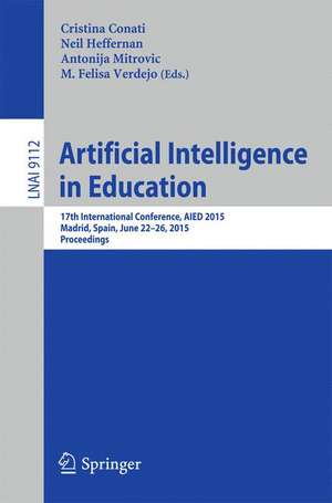 Artificial Intelligence in Education: 17th International Conference, AIED 2015, Madrid, Spain, June 22-26, 2015. Proceedings de Cristina Conati